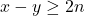x - y \geq 2n