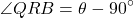 \begin{equation*}\angle QRB = \theta - 90^\circ\end{equation*}