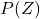P(Z)