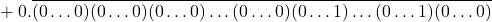 \begin{align*}&\quad + 0.\overline{(0\ldots0)(0\ldots0)(0\ldots0)\ldots(0\ldots 0)(0\ldots 1)\ldots(0\ldots1)(0\ldots0)} \end{align*}