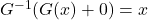 G^{-1}(G(x)+0)=x