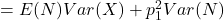 = E(N) Var(X) + p_1^{2} Var(N)