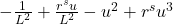 -\frac{1}{L^{2}} + \frac{r^{s}u}{L^{2}} - u^{2} + r^{s}u^{3}