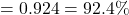 \[= 0.924 = 92.4\%\]