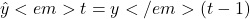 \hat{y}<em>t=y</em>{(t-1)}