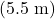 (5.5 \ \text{m})