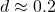 Rendered by QuickLaTeX.com d \approx 0.2