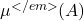 \mu^{</em>}(A)