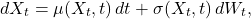 \[dX_t = \mu(X_t, t) \, dt + \sigma(X_t, t) \, dW_t,\]