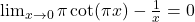 \lim_{x \to 0}\pi\cot(\pi x) - \frac{1}{x} = 0
