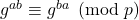 g^{ab} \equiv g^{ba} \pmod{p}