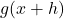 g(x+h)