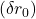 (\delta r_0)