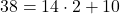 38 = 14 \cdot 2 + 10