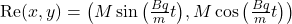 \mathrm{Re}(x,y)=\big(M \sin\big(\frac{Bq}{m} t\big), M \cos\big(\frac{Bq}{m} t\big)\big)