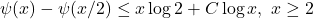 \psi(x)-\psi(x / 2) \leq x \log 2+C \log x, \text{ } x \geq 2