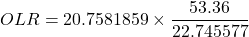 \[OLR = 20.7581859 \times \frac{53.36}{22.745577}\]