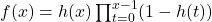 f(x) = h(x) \prod_{t=0}^{x-1} (1-h(t))