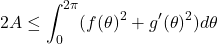 \[2A \leq \int_0^{2\pi}(f(\theta)^2 + g'(\theta)^2)d\theta\]