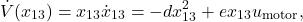 \[\dot{V}(x_{13}) = x_{13}\dot{x}_{13} = -d x_{13}^2 + e x_{13} u_{\text{motor}}, \]