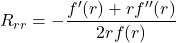 \begin{equation*}R_{rr} = -\frac{f'(r) + r f''(r)}{2 r f(r)}\end{equation*}