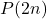 P(2n)