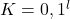 K = {0, 1}^l