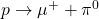 p \to \mu^+ + \pi^0