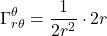 \begin{equation*}\Gamma_{r \theta}^{\theta} = \frac{1}{2 r^2} \cdot 2r\end{equation*}