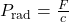 P_{\text{rad}} = \frac{F}{c}