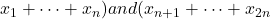 x_1+\cdots+x_n) and (x_{n+1}+\cdots+x_{2n}