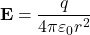 \begin{equation*}\mathbf{E} = \frac{q}{4 \pi \varepsilon_0 r^2}\end{equation*}