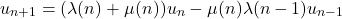 \begin{equation*}u_{n+1} = (\lambda(n) + \mu(n)) u_n - \mu(n) \lambda(n-1) u_{n-1}\end{equation*}