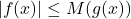 \begin{equation*} |f(x)| \leq M(g(x)) \end{equation*}