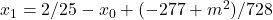 x_1 = 2/25 - x_0 + (-277 + m^2)/728