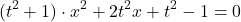 \[(t^2 + 1) \cdot x^2 + 2t^2 x + t^2 - 1 = 0\]