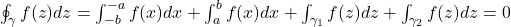 \oint_\gamma f(z) d z=\int_{-b}^{-a} f(x) d x+\int_a^b f(x) d x+\int_{\gamma_1} f(z) d z+\int_{\gamma_2} f(z) d z=0