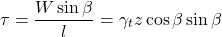 \begin{equation*}\tau = \frac{W\sin\beta}{l} = \gamma_t z \cos\beta \sin\beta \quad \end{equation*}