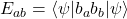 E_{ab}=\langle\psi|b_ab_b|\psi\rangle