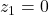 z_1 = 0