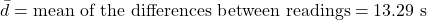 \bar{d} = \text{mean of the differences between readings} = 13.29\ \text{s}