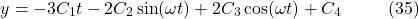 \[y = -3C_1 t - 2C_2 \sin(\omega t) + 2C_3 \cos(\omega t) + C_4 \hspace{10mm} \text{(35)}\]