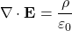 \begin{equation*}\nabla \cdot \mathbf{E} = \frac{\rho}{\varepsilon_0}\end{equation*}