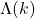 \Lambda(k)