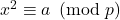 x^{2} \equiv a \pmod {p}