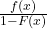 \frac {f(x)}{1-F(x)}