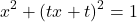 \[x^2 + (tx + t)^2 = 1\]
