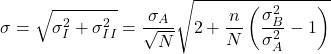 \[\sigma = \sqrt{\sigma_I^2 + \sigma_{II}^2} = \frac{\sigma_A}{\sqrt{N}} \sqrt{2 + \frac{n}{N}\left(\frac{\sigma_B^2}{\sigma_A^2} - 1\right)}\]