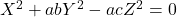 X^2 + abY^2 - acZ^2 = 0