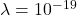 \lambda=10^{-19}